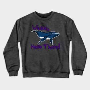 Whale, Hello There! - Pun Text Design Crewneck Sweatshirt